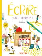 Couverture du livre « Écrire, quelle histoire ! » de Loic Le Gall et Karine Maincent aux éditions Kilowatt
