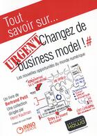 Couverture du livre « Tout savoir sur... ; urgent : changez de business model ! les nouvelles opportunités du monde numérique » de Bertrand Petit aux éditions Kawa