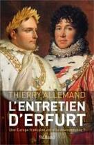 Couverture du livre « Les entretiens d'Erfurt, 22 au 24 octobre 1813, entre Napoléon et Murat : Une Europe française est-elle envisageable ? » de Thierry Allemand aux éditions Balland