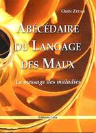 Couverture du livre « Abécédaire du langage des maux ; le message des maladies » de Oren Zetah aux éditions Lahy