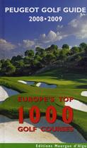 Couverture du livre « Peugeot Golf guide ; Europe's top 1000 golf courses (édition 2008-2009) » de Collectif Michelin aux éditions Michelin