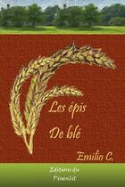 Couverture du livre « Les épis de blé » de Emilio C aux éditions Du Pissenlit