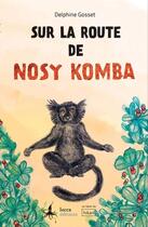 Couverture du livre « Sur la route de Nosy Komba » de Gosset Delphine aux éditions Lucca Editions