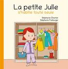 Couverture du livre « La petite Julie s'habille toute seule » de Stephanie Chartier et Stephanie Freiburger aux éditions Stephane Chartier