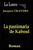 Couverture du livre « La louve - t05 - la passionaria de kaboul » de Travers Jacques aux éditions Jacques Travers