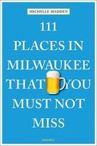 Couverture du livre « 111 places in milwaukee that you must not miss » de Madden Michelle aux éditions Antique Collector's Club