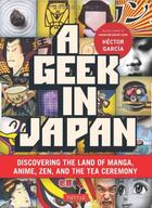 Couverture du livre « A geek in japan - discovering the land of manga anime zen and the tea ceremony (new ed) » de Hector Garcia aux éditions Tuttle