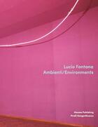 Couverture du livre « Ambienti/environnements » de Lucio Fontana aux éditions Mousse Publishing