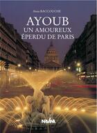 Couverture du livre « Ayoub, un amoureux éperdu de Paris » de Aissa Baccouche aux éditions Nirvana