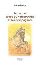 Couverture du livre « Romance Moha ou Hamou Azayi et ses compagnons » de Lahcen Brouksy aux éditions Bouregreg
