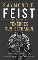 Couverture du livre « La guerre de la faille Tome 4 : ténèbres sur Sethanon » de Raymond Elias Feist aux éditions Bragelonne