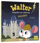 Couverture du livre « Walter enquête au château » de Fabienne Blanchut et Coralie Vallageas aux éditions Auzou
