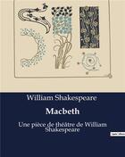 Couverture du livre « Macbeth : Une pièce de théâtre de William Shakespeare » de William Shakespeare aux éditions Culturea