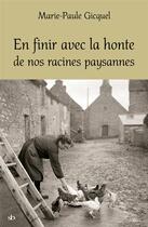 Couverture du livre « En finir avec la honte de nos racines paysannes » de Marie-Paule Gicquel aux éditions Stephane Batigne