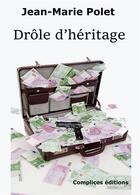 Couverture du livre « Drôle d'héritage » de Jean-Marie Polet aux éditions Complices