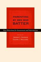 Couverture du livre « Parenting by Men Who Batter: New Directions for Assessment and Interve » de Jeffrey L Edleson aux éditions Oxford University Press Usa