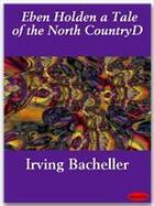 Couverture du livre « Eben Holden a Tale of the North Country » de Irving Bacheller aux éditions Ebookslib