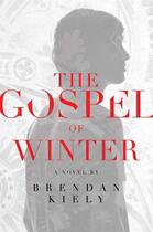 Couverture du livre « The Gospel of Winter » de Kiely Brendan aux éditions Margaret K Mcelderry Books