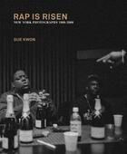 Couverture du livre « Sue Kwon : rap is risen ; new york photographs 1988-2008 » de Sue Kwon et Harry Allen aux éditions Dap Artbook