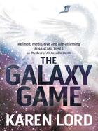 Couverture du livre « The Galaxy Game » de Karen Lord aux éditions Quercus Publishing Digital