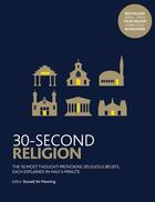 Couverture du livre « 30-second religion ; the 50 most thought-provoking religious beliefs, each explained in half a minute » de  aux éditions Ivy Press