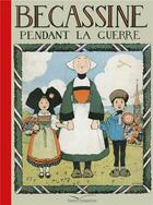 Couverture du livre « Bécassine pendant la guerre » de Caumery et Joseph-Porphyre Pinchon aux éditions Gautier Languereau