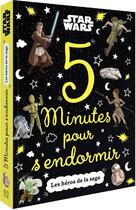 Couverture du livre « 5 minutes pour s'endormir : Star Wars : les héros de la saga » de Disney aux éditions Disney Hachette