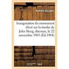 Couverture du livre « Inauguration du monument élevé sur la tombe de Jules Steeg, discours, le 22 novembre 1903 » de Gasquet Amedee aux éditions Hachette Bnf