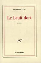 Couverture du livre « Le bruit dort » de Mustapha Tlili aux éditions Gallimard