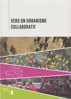 Couverture du livre « Vers un urbanisme collaboratif » de Collectif Gallimard aux éditions Alternatives