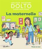 Couverture du livre « La maternelle » de Catherine Dolto et Colline Faure-Poiree aux éditions Gallimard-jeunesse