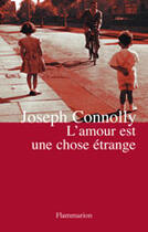 Couverture du livre « L'amour est une chose étrange » de Joseph Connolly aux éditions Flammarion