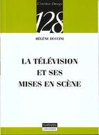 Couverture du livre « La Television Et Ses Mises En Scene » de Helene Duccini aux éditions Nathan