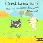 Couverture du livre « Ou Est Ta Maison ? Un Livre A Tirettes Sur Les Maisons Des Animaux » de Vincent Balas et Lucie Durbiano aux éditions Nathan