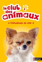 Couverture du livre « Le club des animaux ; chihuahuas de star » de Christelle Chatel aux éditions Nathan