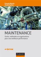 Couverture du livre « Maintenance ; méthodes et organisations pour une meilleure productivité (4e édition) » de Francois Monchy et Claude Kojchen aux éditions Dunod