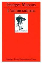 Couverture du livre « L'art musulman » de Georges Marcais aux éditions Puf