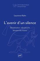 Couverture du livre « L'avenir d'un silence : déréalisation, refoulement, amnésie des masses » de Laurence Kahn aux éditions Puf