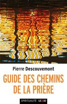 Couverture du livre « Guide des chemins de la prière » de Pierre Descouvemont aux éditions Cerf