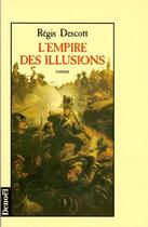 Couverture du livre « L'empire des illusions » de Regis Descott aux éditions Denoel