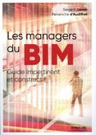 Couverture du livre « Les managers du BIM » de Serge K. Levan et Pervenche D'Audiffret aux éditions Eyrolles