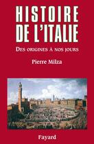 Couverture du livre « Histoire de l'Italie : Des origines à nos jours » de Pierre Milza aux éditions Fayard