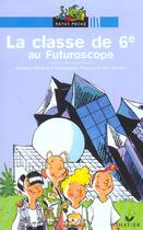 Couverture du livre « La Classe De 6e Au Futuroscope » de Helene Kerillis et Francois San Millan aux éditions Hatier