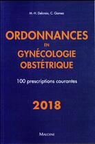 Couverture du livre « Ordonnances en gynécologie obstétrique » de Michel-Henri Delcroix et Conchita Gomez aux éditions Maloine