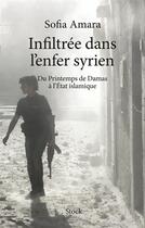 Couverture du livre « Infiltrée dans l'enfer syrien » de Sofia Amara aux éditions Stock