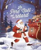 Couverture du livre « Le Père Noël est en retard » de Agnes De Lestrade et Elisa Paganelli aux éditions Lito