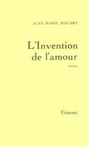 Couverture du livre « L'invention de l'amour » de Jean-Marie Rouart aux éditions Grasset