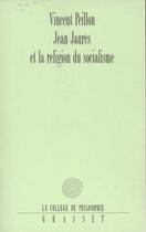 Couverture du livre « Jean jaures et la religion du socialisme » de Vincent Peillon aux éditions Grasset Et Fasquelle