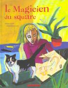 Couverture du livre « Le magicien du square » de Thierry Lenain aux éditions Grasset Jeunesse