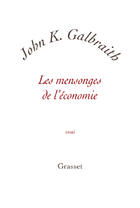 Couverture du livre « Les mensonges de l'economie » de Galbraith. J. K aux éditions Grasset